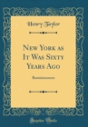 Image for New York as It Was Sixty Years Ago: Reminiscences (Classic Reprint)
