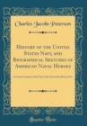 Image for History of the United States Navy, and Biographical Sketches of American Naval Heroes: From the Formation of the Navy to the Close of the Mexican War (Classic Reprint)
