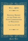 Image for Biennial Report of the Dairy and Food Commissioner of Wisconsin: For the Years 1897-1898 (Classic Reprint)