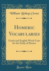 Image for Homeric Vocabularies: Greek and English Word-Lists for the Study of Homer (Classic Reprint)