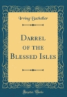 Image for Darrel of the Blessed Isles (Classic Reprint)