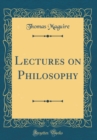 Image for Lectures on Philosophy (Classic Reprint)