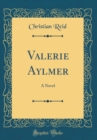 Image for Valerie Aylmer: A Novel (Classic Reprint)