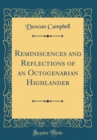 Image for Reminiscences and Reflections of an Octogenarian Highlander (Classic Reprint)