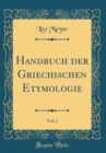 Image for Handbuch der Griechischen Etymologie, Vol. 1 (Classic Reprint)