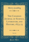 Image for The Canadian Journal of Science, Literature, and History, 1873-75, Vol. 14 (Classic Reprint)
