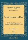 Image for Northward-Ho!, Vol. 7: A Weekly Magazine of Fiction, Facts and News, 1911 (Classic Reprint)