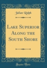 Image for Lake Superior Along the South Shore (Classic Reprint)