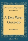 Image for A Day With Gounod (Classic Reprint)