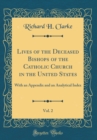 Image for Lives of the Deceased Bishops of the Catholic Church in the United States, Vol. 2: With an Appendix and an Analytical Index (Classic Reprint)