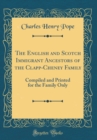 Image for The English and Scotch Immigrant Ancestors of the Clapp-Cheney Family: Compiled and Printed for the Family Only (Classic Reprint)