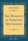 Image for The Romance of Primitive Methodism (Classic Reprint)