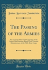 Image for The Passing of the Armies: An Account of the Final Campaign of the Army of the Potomac, Based Upon Personal Reminiscences of the Fifth Army Corps (Classic Reprint)