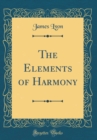 Image for The Elements of Harmony (Classic Reprint)