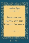 Image for Shakespeare, Bacon and the Great Unknown (Classic Reprint)