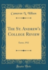 Image for The St. Andrew&#39;s College Review: Easter, 1912 (Classic Reprint)
