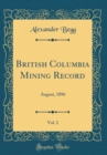 Image for British Columbia Mining Record, Vol. 2: August, 1896 (Classic Reprint)