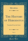 Image for The History of Herodotus, Vol. 2: Translated From the Greek (Classic Reprint)
