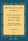 Image for Publications of the Thoresby Society, 1928, Vol. 27: Part III; Testamenta Leodiensia, 1553 to 1561 (Classic Reprint)