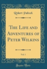 Image for The Life and Adventures of Peter Wilkins, Vol. 1 (Classic Reprint)