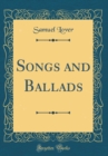 Image for Songs and Ballads (Classic Reprint)