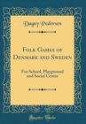 Image for Folk Games of Denmark and Sweden: For School, Playground and Social Center (Classic Reprint)