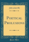 Image for Poetical Prolusions (Classic Reprint)