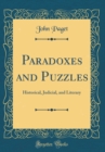 Image for Paradoxes and Puzzles: Historical, Judicial, and Literary (Classic Reprint)