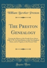 Image for The Preston Genealogy: Tracing the History of the Family From About 1040, A. D., In Great Britain, in the New England States, and in Virginia, to the Present Time (Classic Reprint)