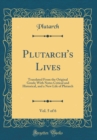 Image for Plutarch&#39;s Lives, Vol. 5 of 6: Translated From the Original Greek; With Notes Critical and Historical, and a New Life of Plutarch (Classic Reprint)
