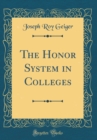 Image for The Honor System in Colleges (Classic Reprint)