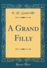 Image for A Grand Filly (Classic Reprint)