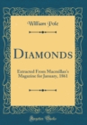 Image for Diamonds: Extracted From Macmillan&#39;s Magazine for January, 1861 (Classic Reprint)