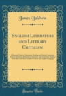 Image for English Literature and Literary Criticism: A Practical Guide to Systematic Reading and Study; Comprising Typical Selections, Illustrative Criticisms, and Exhaustive Analyses of the Best and Most Notab