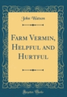 Image for Farm Vermin, Helpful and Hurtful (Classic Reprint)