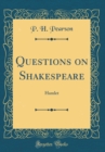 Image for Questions on Shakespeare: Hamlet (Classic Reprint)
