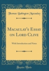 Image for Macaulay&#39;s Essay on Lord Clive: With Introduction and Notes (Classic Reprint)