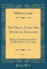 Image for The Devil Upon Two Sticks in England, Vol. 1: Being a Continuation of Le Diable Boiteux of Le Sage (Classic Reprint)