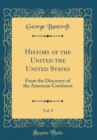 Image for History of the United the United States, Vol. 9: From the Discovery of the American Continent (Classic Reprint)