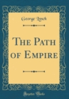 Image for The Path of Empire (Classic Reprint)