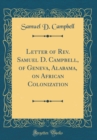Image for Letter of Rev. Samuel D. Campbell, of Geneva, Alabama, on African Colonization (Classic Reprint)