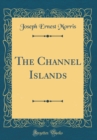 Image for The Channel Islands (Classic Reprint)