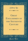 Image for Great Englishmen of the Sixteenth Century (Classic Reprint)