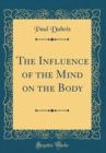 Image for The Influence of the Mind on the Body (Classic Reprint)