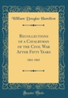 Image for Recollections of a Cavalryman of the Civil War After Fifty Years: 1861-1865 (Classic Reprint)