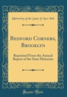 Image for Bedford Corners, Brooklyn: Reprinted From the Annual Report of the State Historian (Classic Reprint)