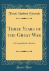Image for Three Years of the Great War: A Comprehensive Review (Classic Reprint)