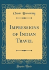 Image for Impressions of Indian Travel (Classic Reprint)