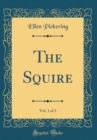 Image for The Squire, Vol. 1 of 2 (Classic Reprint)