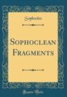 Image for Sophoclean Fragments (Classic Reprint)